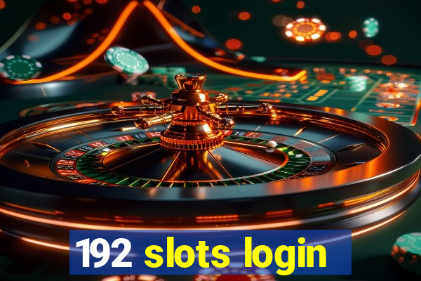 192 slots login